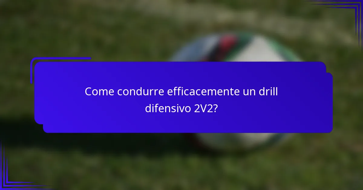Come condurre efficacemente un drill difensivo 2V2?