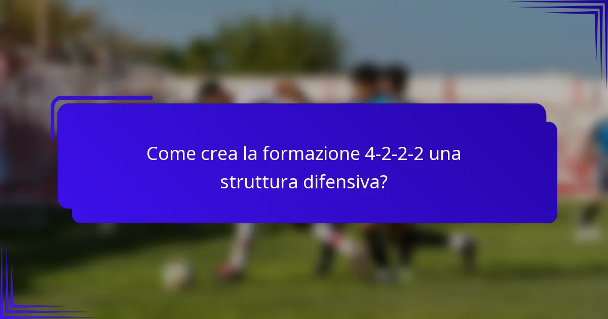 Come crea la formazione 4-2-2-2 una struttura difensiva?
