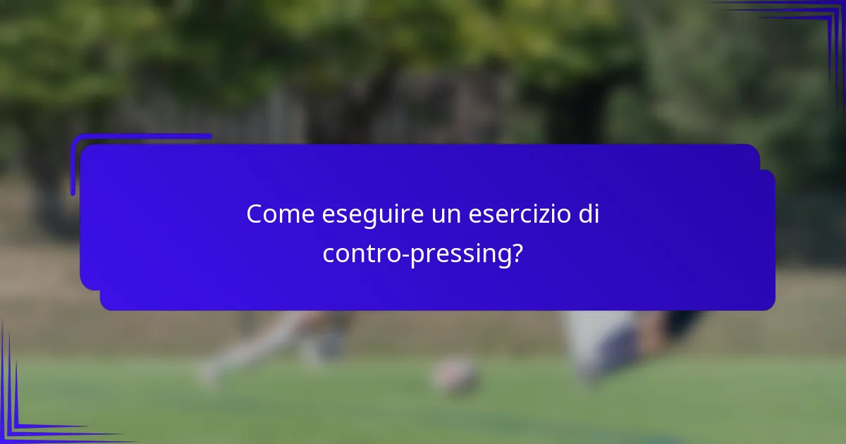 Come eseguire un esercizio di contro-pressing?