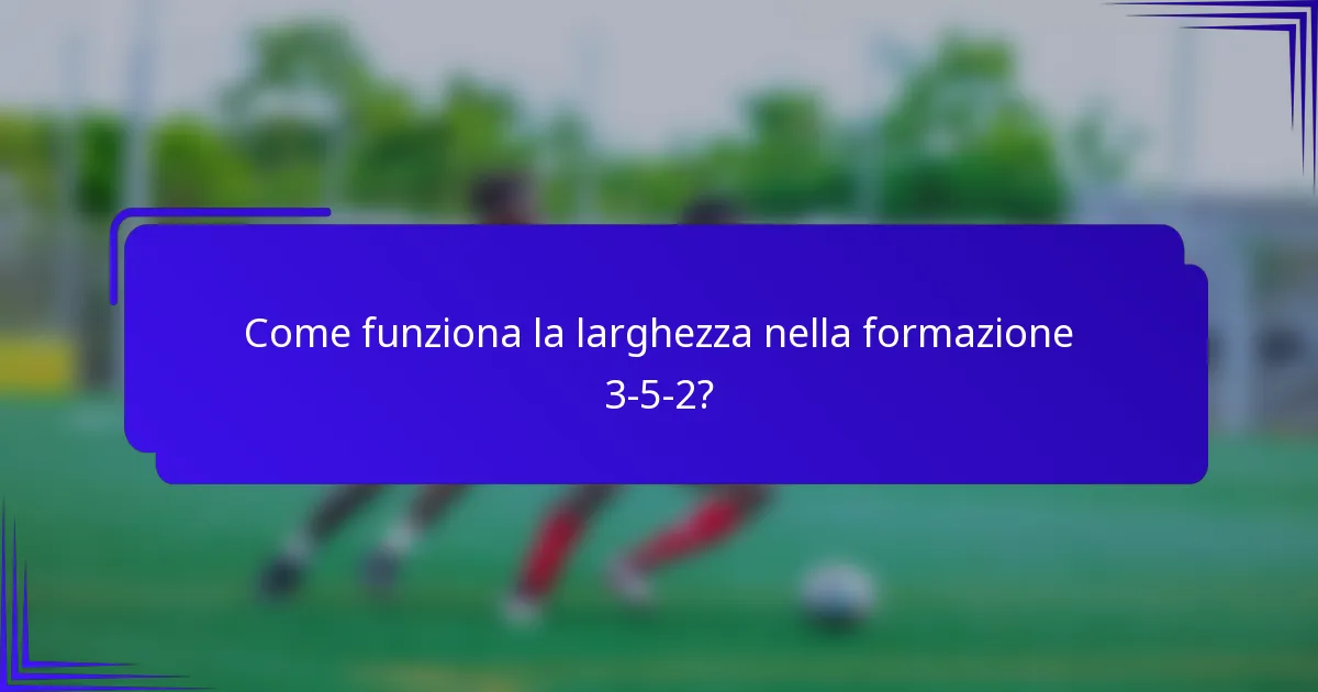 Come funziona la larghezza nella formazione 3-5-2?