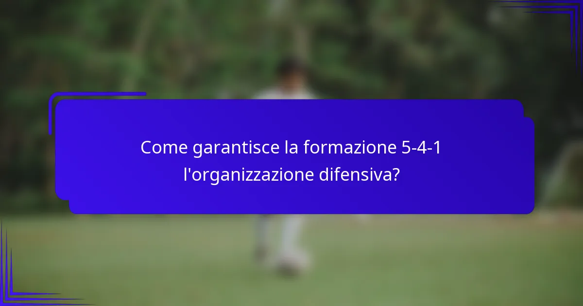 Come garantisce la formazione 5-4-1 l'organizzazione difensiva?
