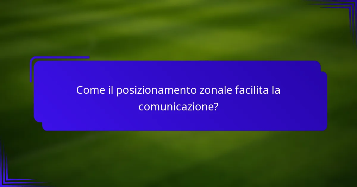 Come il posizionamento zonale facilita la comunicazione?