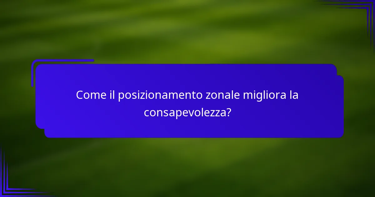Come il posizionamento zonale migliora la consapevolezza?