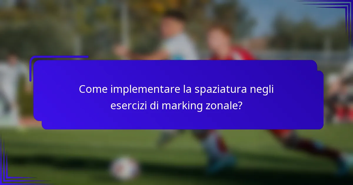 Come implementare la spaziatura negli esercizi di marking zonale?