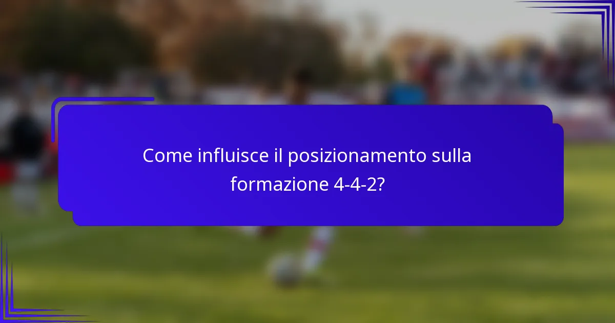 Come influisce il posizionamento sulla formazione 4-4-2?