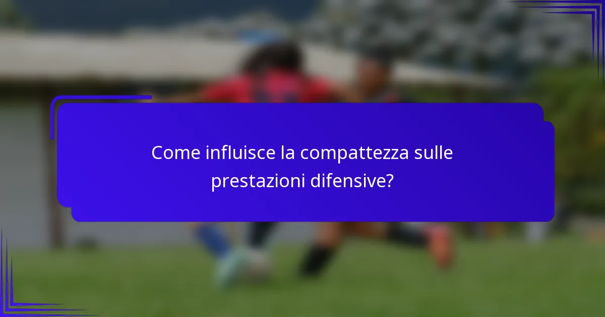 Come influisce la compattezza sulle prestazioni difensive?