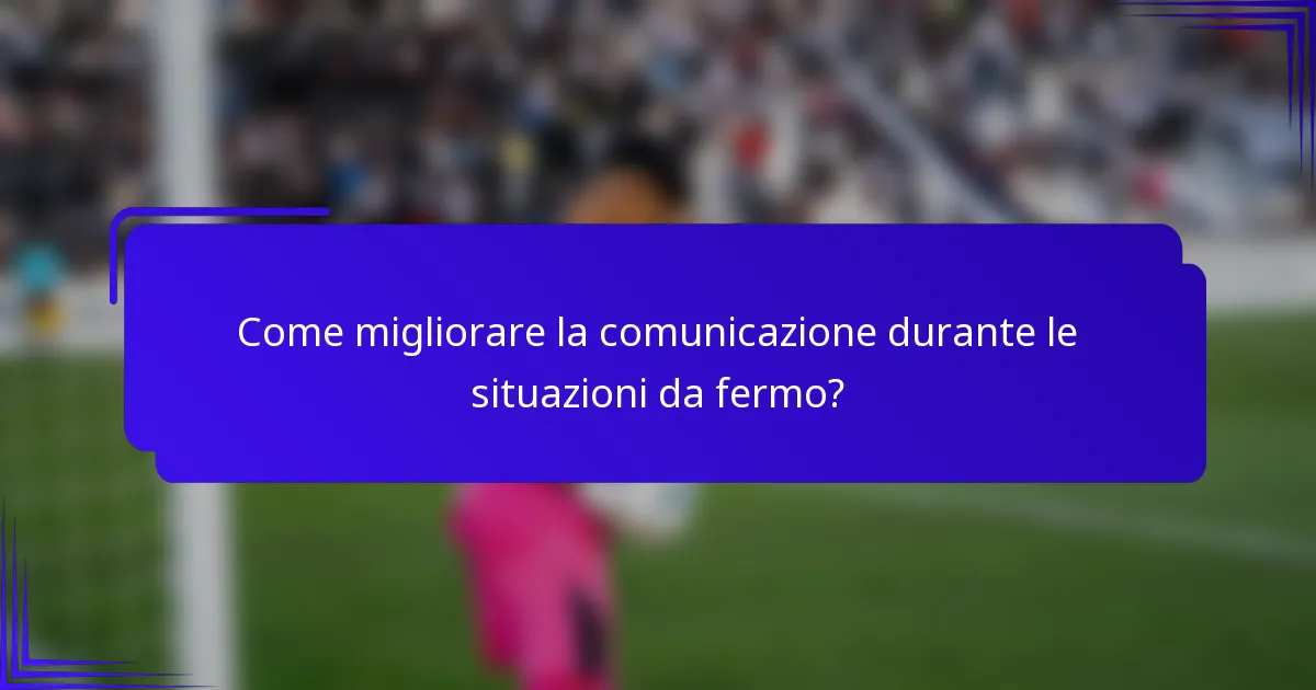Come migliorare la comunicazione durante le situazioni da fermo?
