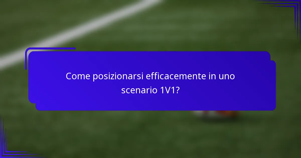 Come posizionarsi efficacemente in uno scenario 1V1?