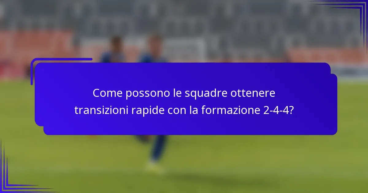 Come possono le squadre ottenere transizioni rapide con la formazione 2-4-4?