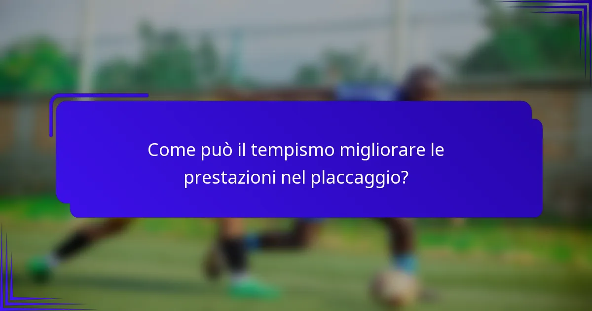 Come può il tempismo migliorare le prestazioni nel placcaggio?