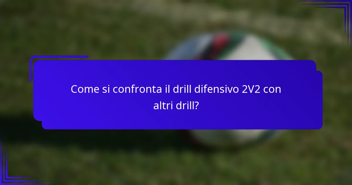 Come si confronta il drill difensivo 2V2 con altri drill?