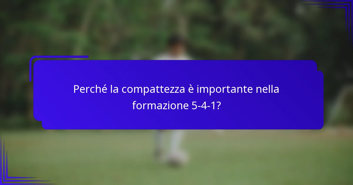 Perché la compattezza è importante nella formazione 5-4-1?