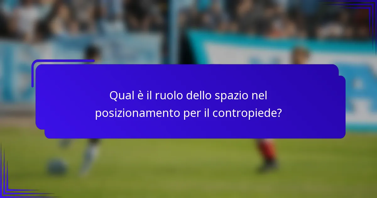 Qual è il ruolo dello spazio nel posizionamento per il contropiede?