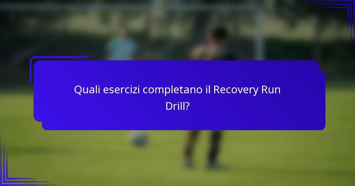 Quali esercizi completano il Recovery Run Drill?