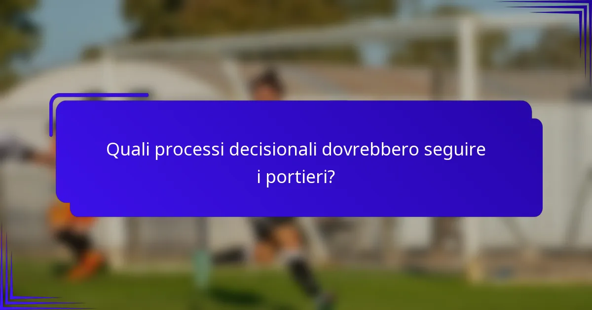 Quali processi decisionali dovrebbero seguire i portieri?