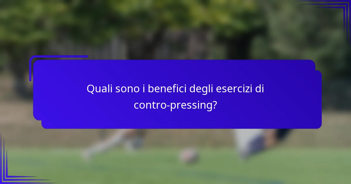 Quali sono i benefici degli esercizi di contro-pressing?