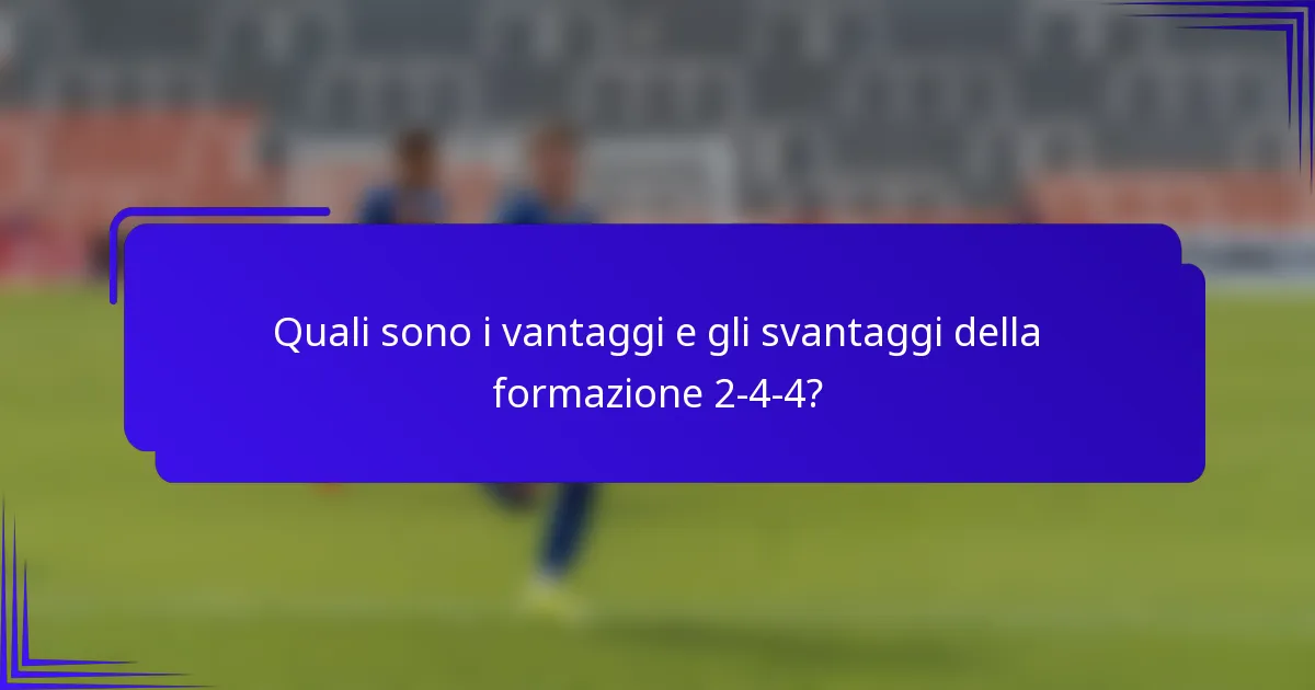 Quali sono i vantaggi e gli svantaggi della formazione 2-4-4?