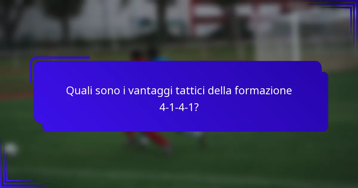 Quali sono i vantaggi tattici della formazione 4-1-4-1?