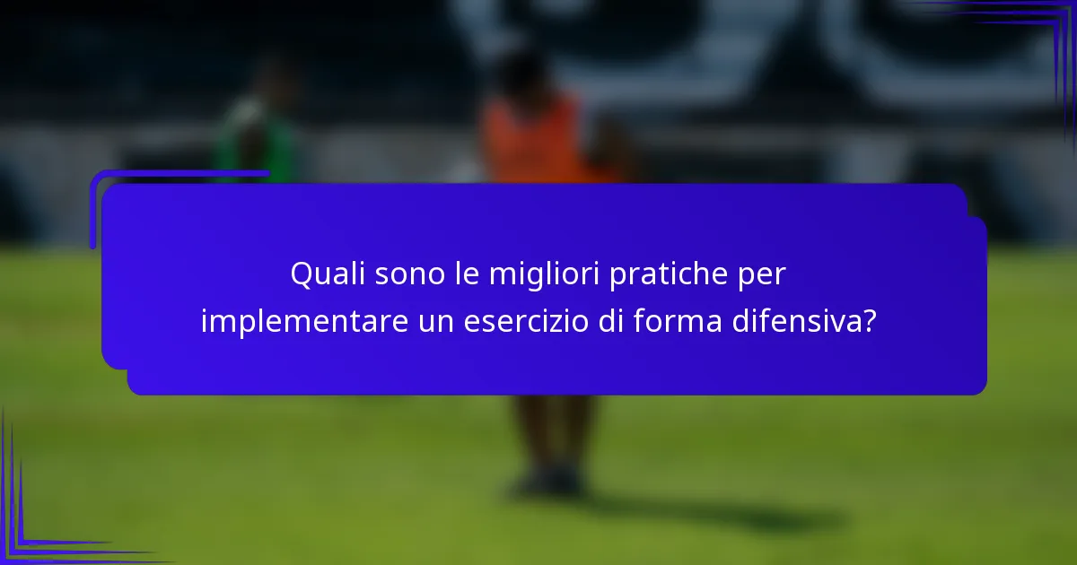 Quali sono le migliori pratiche per implementare un esercizio di forma difensiva?