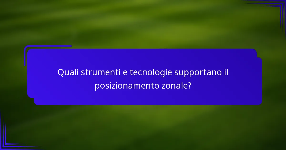 Quali strumenti e tecnologie supportano il posizionamento zonale?