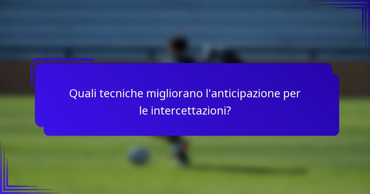Quali tecniche migliorano l'anticipazione per le intercettazioni?